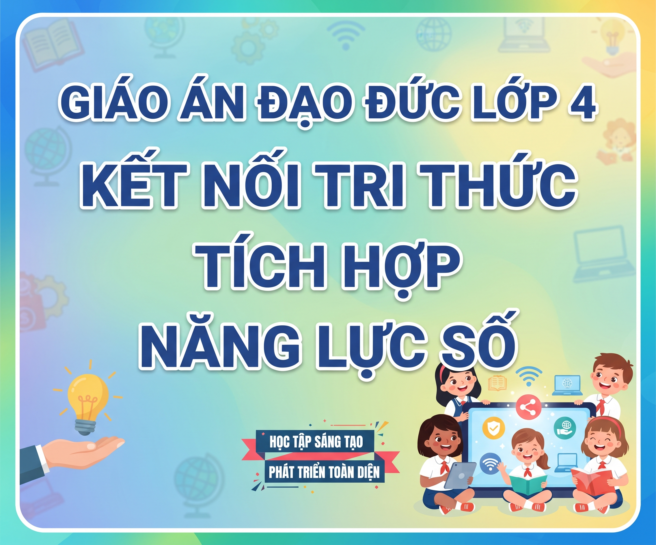 Giáo án đạo đức lớp 4 kết nối tri thức TÍCH HỢP NĂNG LỰC SỐ
